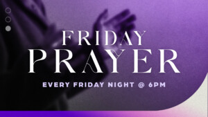 <b>Friday Night Prayer</b>