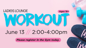 <b>Ladies Lounge: Workout</b>