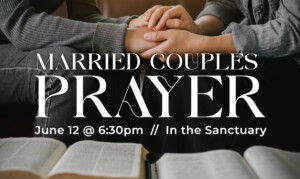 <b>Married Couples Prayer</b>
