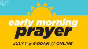 <b>Early Morning Prayer</b>